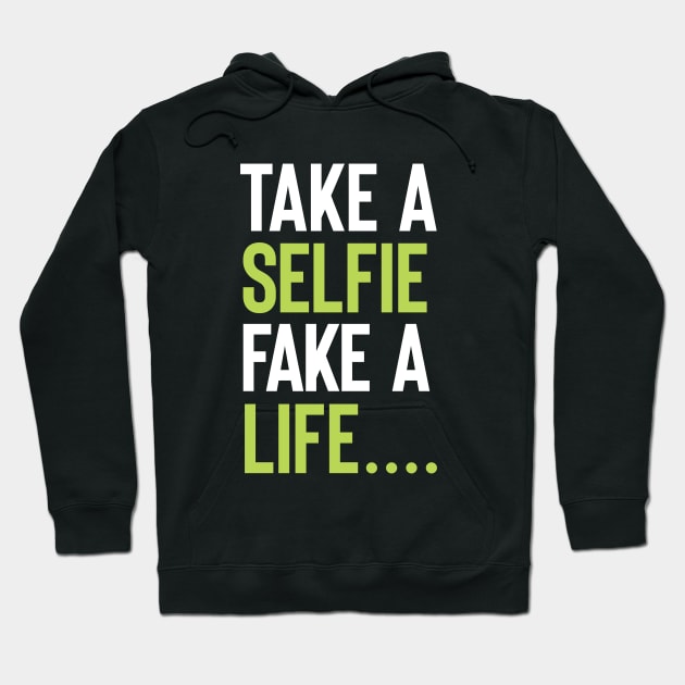 Take a selfie , Fake a life Hoodie by NineBlack